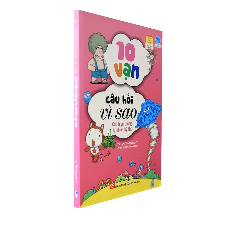 10 VẠN CÂU HỎI VÌ SAO-CÁC HIỆN TƯỢNG TỰ NHIÊN KỲ THÚ