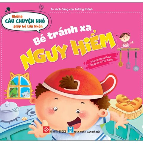 NHỮNG CÂU CHUYỆN NHỎ GIÚP BÉ LỚN KHÔN-BÉ TRÁNH XA NGUY HIỂM