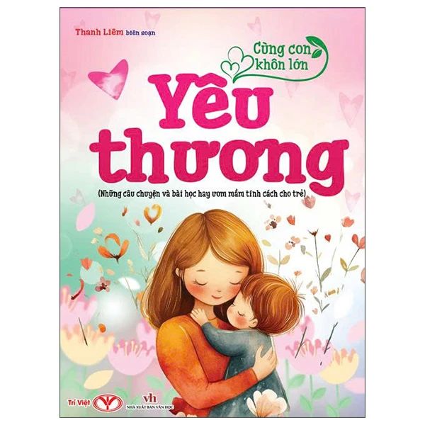 CÙNG CON KHÔN LỚN - YÊU THƯƠNG