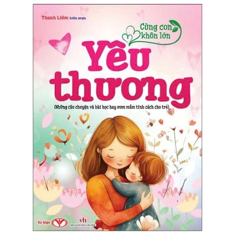 CÙNG CON KHÔN LỚN - YÊU THƯƠNG