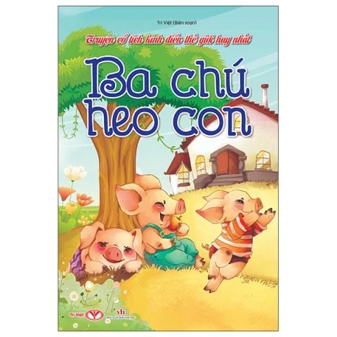 BA CHÚ HEO CON-TRUYỆN CỔ TÍCH KINH ĐIỂN THẾ GIỚI HAY NHẤT