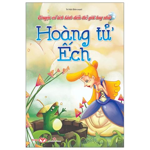 TRUYỆN CỔ TÍCH KINH ĐIỂN THẾ GIỚI HAY NHẤT - HOÀNG TỬ ẾCH