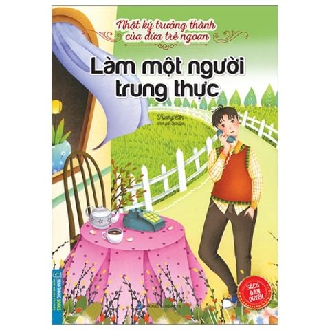 NHẬT KÝ TRƯỞNG THÀNH CỦA ĐỨA TRẺ NGOAN-LÀM MỘT NGƯỜI TRUNG THỰC