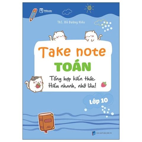 TAKE NOTE TOÁN LỚP 10-TỔNG HỢP KIẾN THỨC HIỂU NHANH NHỚ LÂU