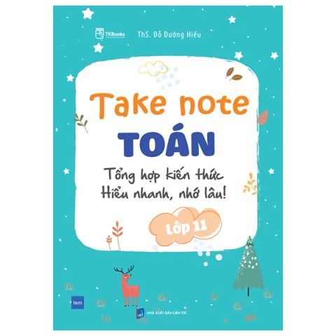 TAKE NOTE TOÁN LỚP 11-TỔNG HỢP KIẾN THỨC HIỂU NHANH, NHỚ LÂU