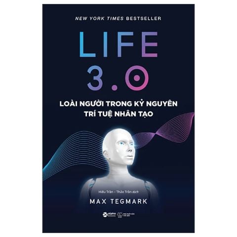 Life 3.0 - Loài Người Trong Kỷ Nguyên  Trí Tuệ Nhân Tạo