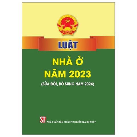 LUẬT NHÀ Ở NĂM 2023 (SỬA ĐỔI, BỔ SUNG 2024)