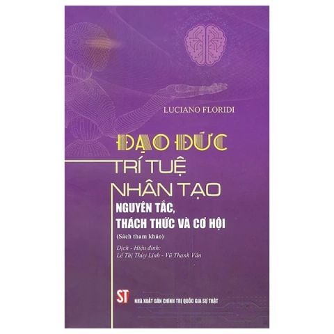 ĐẠO ĐỨC TRÍ TUỆ NHÂN TẠO-NGUYÊN TẮC, THÁCH THỨC VÀ CƠ HỘI