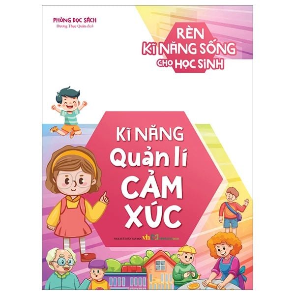 Rèn Kĩ Năng Sống Cho Học Sinh - Kĩ Năng Quản Lí Cảm Xúc