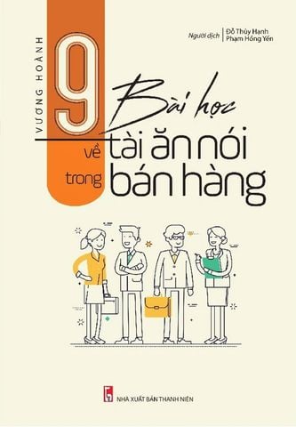 9 Bài Học Về Tài Ăn Nói Trong Bán Hàng (Tái bản năm 2022)