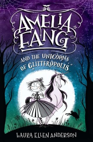 Amelia Fang And The Unicorns Of Glitteropolis