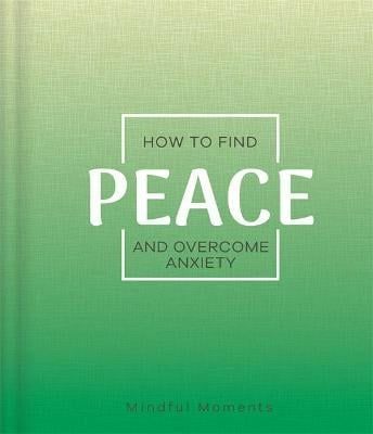 How To Find Peace And Overcome Anxiety