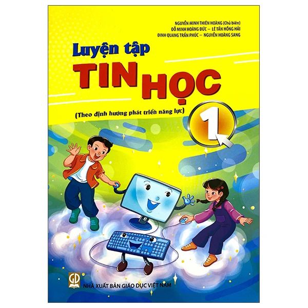 LUYỆN TẬP TIN HỌC 1 (THEO ĐỊNH HƯỚNG PHÁT TRIỂN NĂNG LỰC)