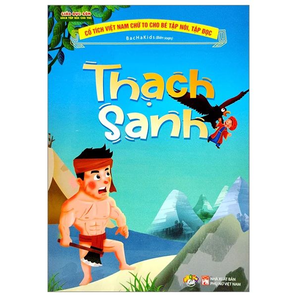 CỔ TÍCH VIỆT NAM CHỮ TO CHO BÉ TẬP NÓI, TẬP ĐỌC THẠCH SANH