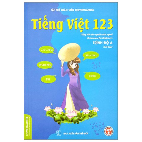 TIẾNG VIỆT 123 - TIẾNG VIỆT CHO NGƯỜI NƯỚC NGOÀI TRÌNH ĐỘ A