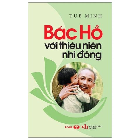 BÁC HỒ VỚI THIẾU NIÊN NHI ĐỒNG