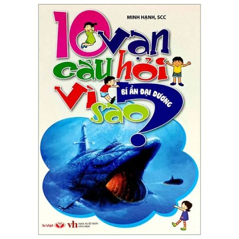 10 VẠN CÂU HỎI VÌ SAO - BÍ ẨN ĐẠI DƯƠNG