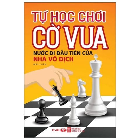 TỰ HỌC CHƠI CỜ VUA