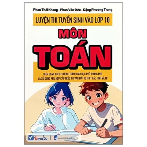LUYỆN THI TUYỂN SINH VÀO LỚP 10 MÔN TOÁN (DÙNG CHUNG 3 BỘ)