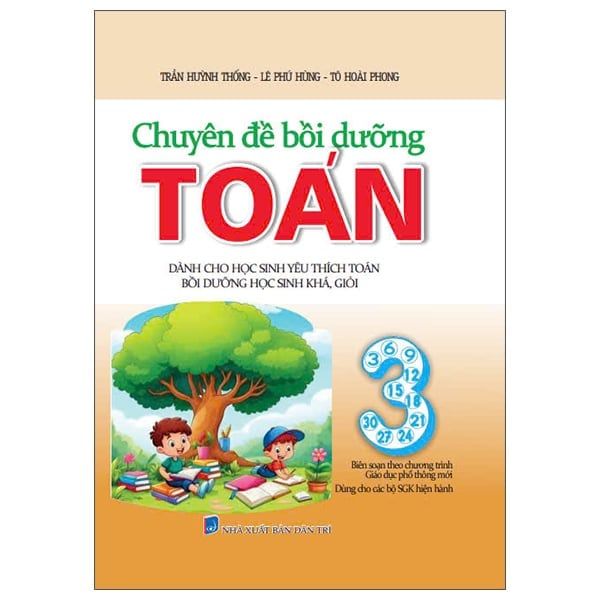 CHUYÊN ĐỀ BỒI DƯỠNG TOÁN 3 (DÙNG CHUNG CÁC BỘ SGK HIỆN HÀNH)