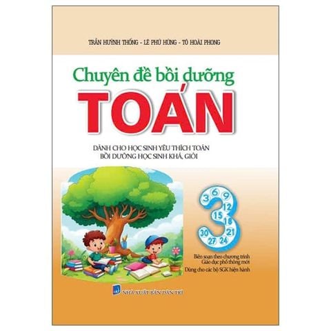 CHUYÊN ĐỀ BỒI DƯỠNG TOÁN 3 (DÙNG CHUNG CÁC BỘ SGK HIỆN HÀNH)