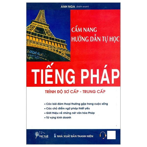 CẨM NANG HƯỚNG DẪN TỰ HỌC TIẾNG PHÁP-TRÌNH ĐỘ SƠ CẤP TRUNG CẤP