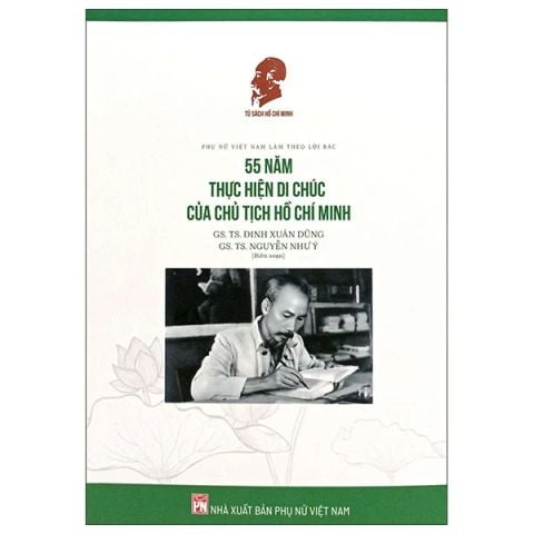 55 NĂM THỰC HIỆN DI CHÚC CỦA CHỦ TỊCH HỒ CHÍ MINH