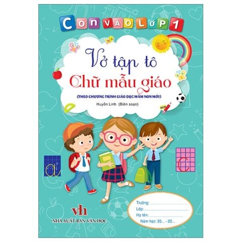 CON VÀO LỚP 1 - VỞ TẬP TÔ CHỮ MẪU GIÁO