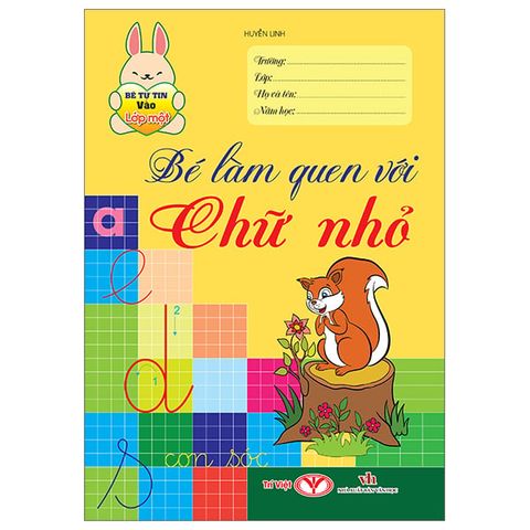 BÉ TỰ TIN VÀO LỚP 1 - BÉ LÀM QUEN VỚI CHỮ NHỎ