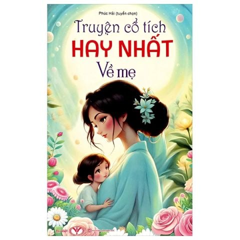 TRUYỆN CỔ TÍCH HAY NHẤT VỀ MẸ