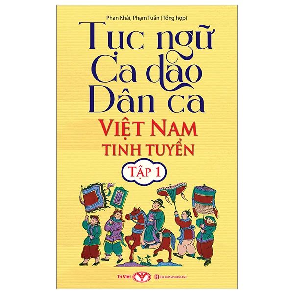 TỤC NGỮ, CA DAO, DÂN CA VIỆT NAM TINH TUYỂN TẬP 1