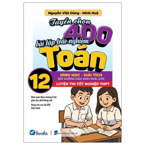 TUYỂN CHỌN 400 BÀI TẬP TOÁN 12 (HÌNH HỌC - GIẢI TÍCH)