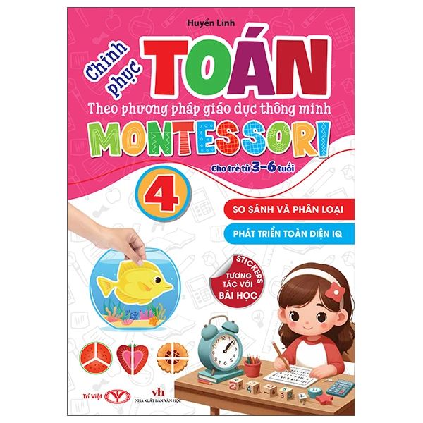 CHINH PHỤC TOÁN THEO PHƯƠNG PHÁP MONTESSORI 3-6 TUỔI - TẬP 4