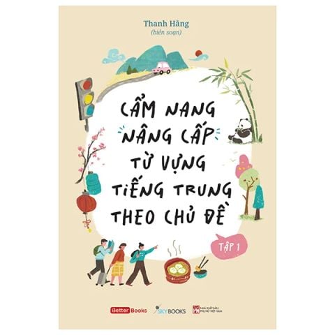 CẨM NANG NÂNG CẤP TỪ VỰNG TIẾNG TRUNG THEO CHỦ ĐỀ T1
