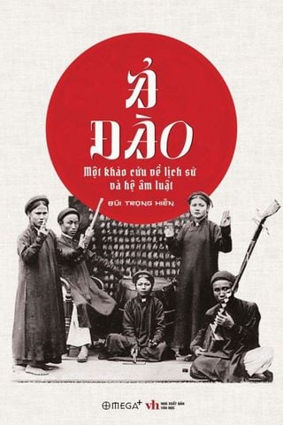 Ả Đào - Một Khảo Cứu Về Lịch Sử Và Hệ Âm Luật