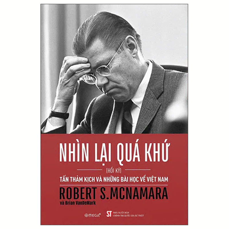 Nhìn Lại Quá Khứ (Hồi Ký) -Tấm Thảm Kịch Và Những Bài Học Về Việt Nam.