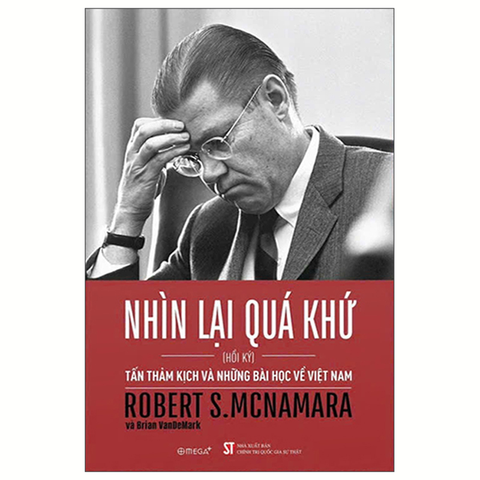 Nhìn Lại Quá Khứ (Hồi Ký) -Tấm Thảm Kịch Và Những Bài Học Về Việt Nam.