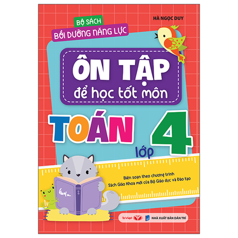 Bộ Sách Bồi Dưỡng Năng Lực - Ôn Tập Để Học Tốt Môn Toán Lớp 4