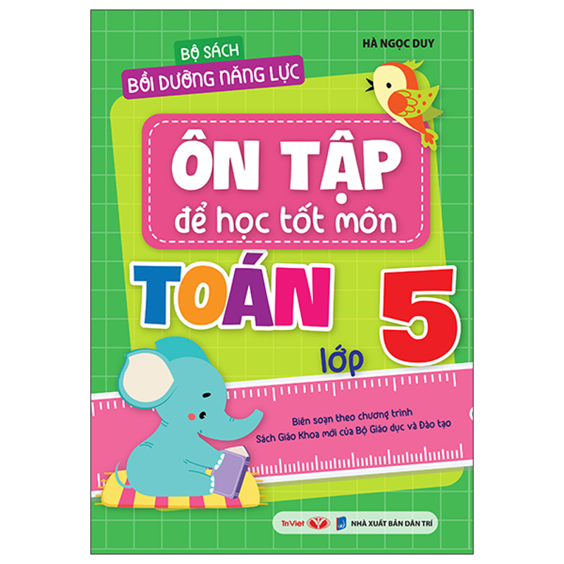 Bộ Sách Bồi Dưỡng Năng Lực-Ôn Tập Để Học Tốt Môn Toán Lớp 5