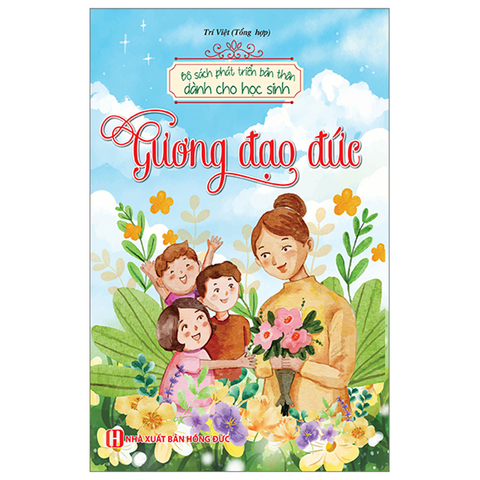 Bộ Sách Phát Triển Bản Thân Dành Cho Học Sinh - Gương Đạo Đức