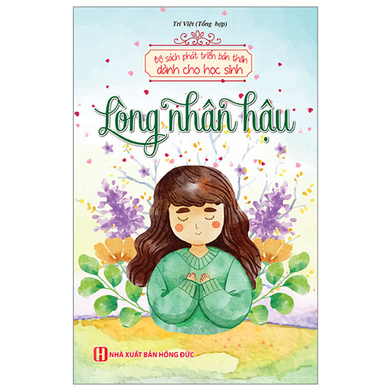 Bộ Sách Phát Triển Bản Thân Dành Cho Học Sinh - Lòng Nhân Hậu