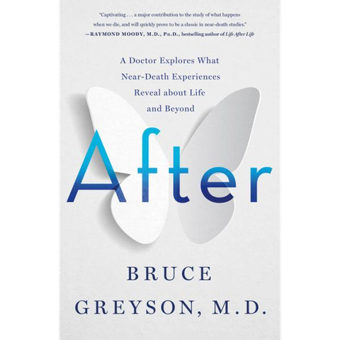 After: A Doctor Explores What Near-Death Experiences Reveal about Life and Beyond