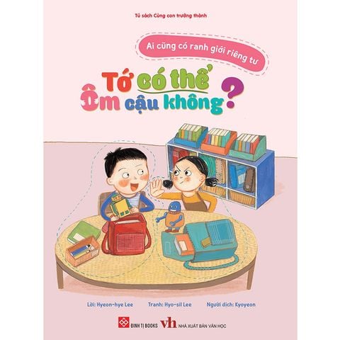 Ai Cũng Có Ranh Giới Riêng Tư - Tớ Có Thể Ôm Cậu Không?