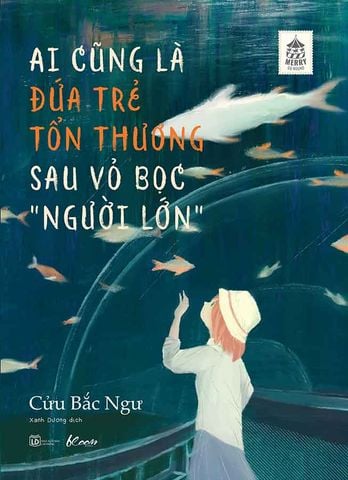 Ai Cũng Là Đứa Trẻ Tổn Thương Sau Vỏ Bọc 