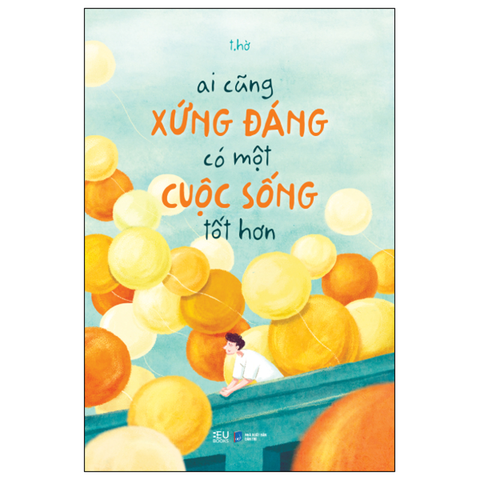 Ai Cũng Xứng Đáng Có Một Cuộc Sống Tốt Hơn