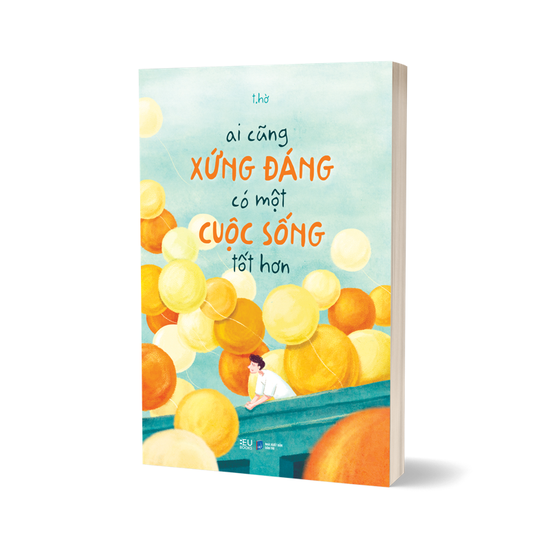 Ai Cũng Xứng Đáng Có Một Cuộc Sống Tốt Hơn