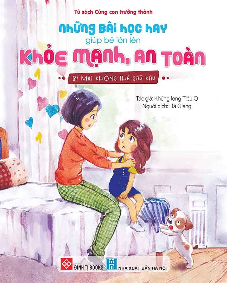 Những Bài Học Hay Giúp Bé Lớn Lên Khỏe Mạnh, An Toàn - Bí Mật Không Thể Giữ Kín