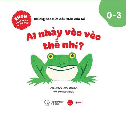 Ehon Phát Triển Ngôn Ngữ - Ai Nhảy Vèo Vèo Thế Nhỉ?