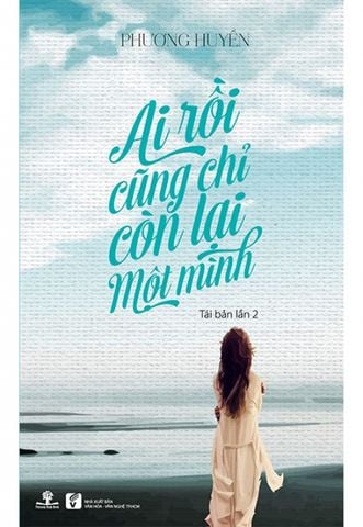 Ai Rồi Cũng Chỉ Còn Lại Một Mình (Tái bản 2015)