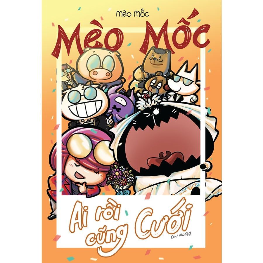 Mèo Mốc - Ai Rồi Cũng Cưới (Trừ Mốc)